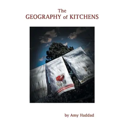 "The Geography of Kitchens" - "" ("Haddad Amy")(Pevná vazba)