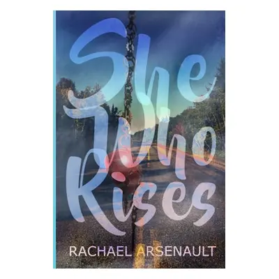 "She Who Rises" - "" ("Arsenault Rachael")(Paperback)