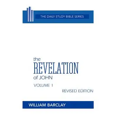 "The Revelation of John: Volume 1 (Chapters 1 to 5)" - "" ("Barclay William")(Pevná vazba)