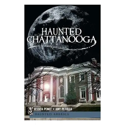 "Haunted Chattanooga" - "" ("Penot Jessica")(Paperback)