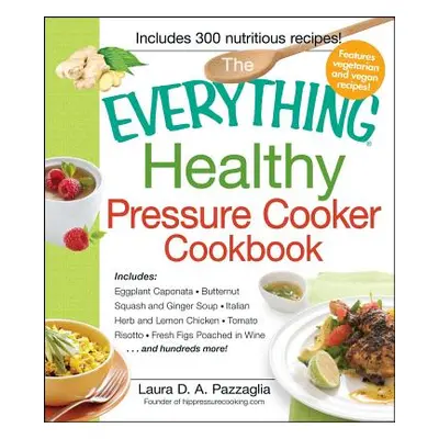 "The Everything Healthy Pressure Cooker Cookbook" - "" ("Pazzaglia Laura")(Paperback)