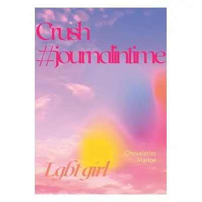 "Crush: #journalintime" - "" ("Chevalerias Marine")(Paperback)