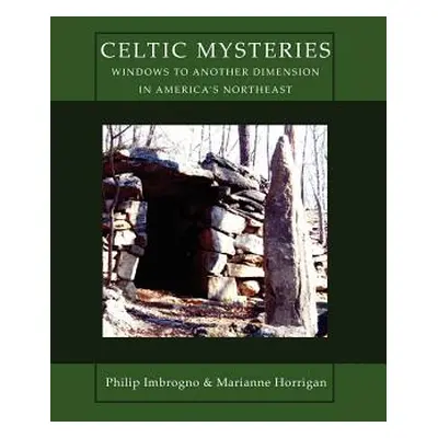 "Celtic Mysteries Windows to Another Dimension in America's Northeast" - "" ("Imbrogno Philip")(