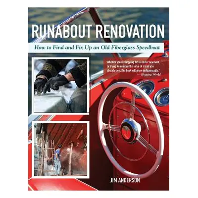 "Runabout Renovation: How to Find and Fix Up and Old Fiberglass Speedboat" - "" ("Anderson Jim")