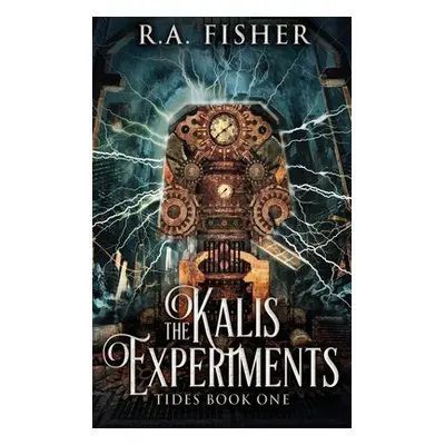 "The Kalis Experiments: Large Print Hardcover Edition" - "" ("Fisher R. a.")(Pevná vazba)