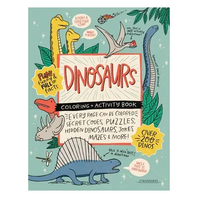 "DINOSAURS Coloring + Activity Book: Secret Codes, Puzzles, Hidden Dinosaurs, Jokes, Mazes & MOR