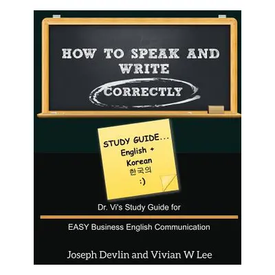 "How to Speak and Write Correctly: Study Guide (English + Korean)" - "" ("Devlin Joseph")(Paperb