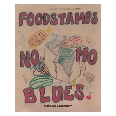 "Food Stamps, No Mo Blues" - "" ("Cushenberry Carl (cush)")(Paperback)