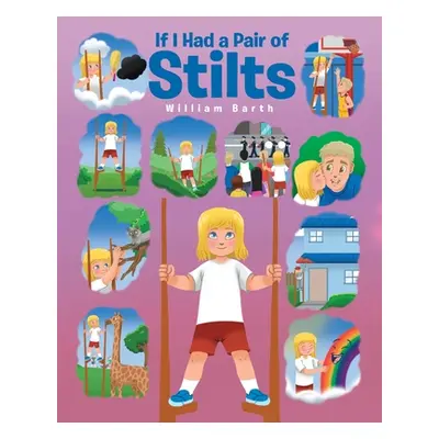 "If I Had a Pair of Stilts" - "" ("Barth William")(Paperback)