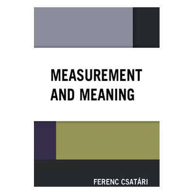 "Measurement and Meaning" - "" ("Csatri Ferenc")(Pevná vazba)