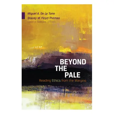 "Beyond the Pale: Reading Ethics from the Margins" - "" ("Floyd-Thomas Stacey M.")(Paperback)