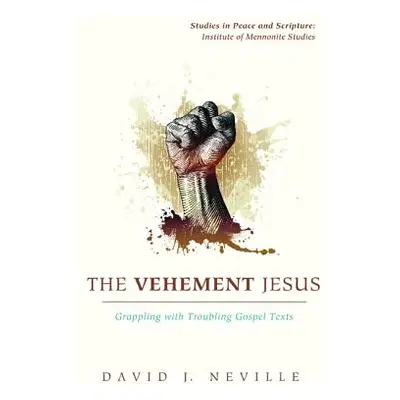 "The Vehement Jesus" - "" ("Neville David J.")(Paperback)