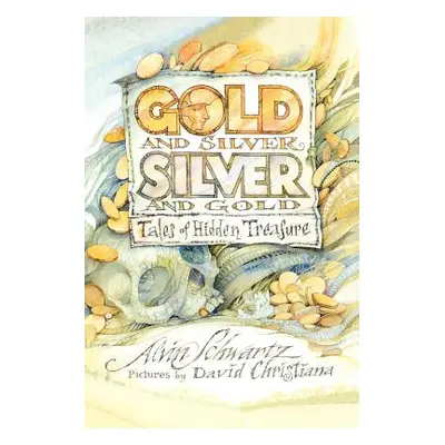 "Gold and Silver, Silver and Gold: Tales of Hidden Treasure" - "" ("Schwartz Alvin")(Paperback)