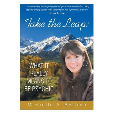 "Take the Leap: What It Really Means to Be Psychic" - "" ("Beltran Michelle A.")(Paperback)