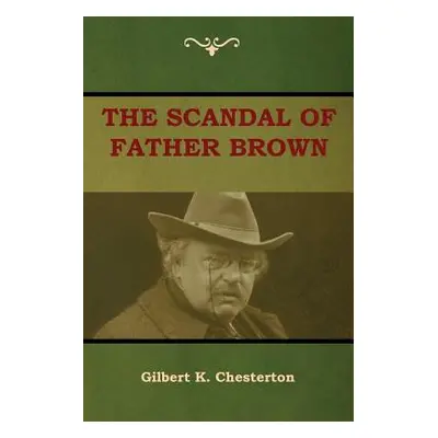 "The Scandal of Father Brown" - "" ("Chesterton Gilbert K.")(Paperback)