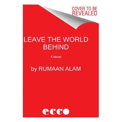 "Leave the World Behind" - "" ("Alam Rumaan")(Paperback)