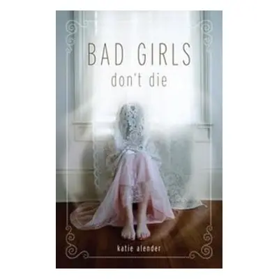 "Bad Girls Don't Die" - "" ("Alender Katie")(Paperback)