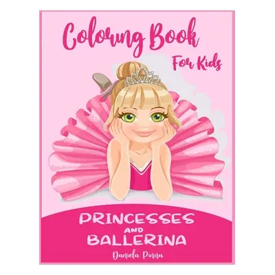 "Coloring Book for Kids Princesses and Ballerina" - "" ("Pinna Daniela")(Paperback)