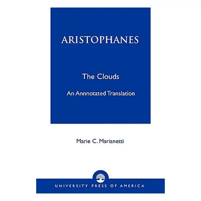 "Aristophanes: The Clouds--An Annotated Translation" - "" ("Marianetti Marie")(Paperback)