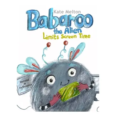 "Babaroo the Alien Limits Screen Time" - "" ("Melton Kate")(Pevná vazba)