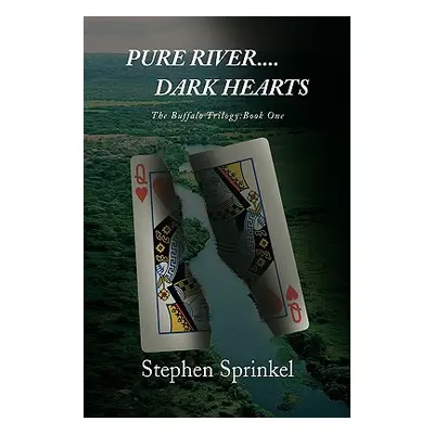 "Pure River....Dark Hearts" - "" ("Sprinkel Stephen")(Paperback)