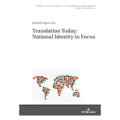 "Translation Today: National Identity in Focus" - "" ("Kieltyka Robert")(Pevná vazba)