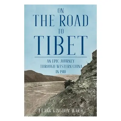 "On the Road to Tibet" - "" ("Kingdon-Ward Frank")(Paperback)