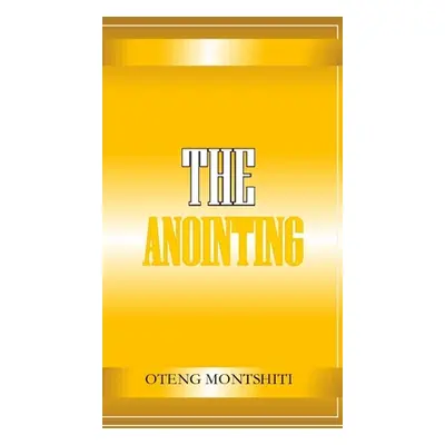 "The Anointing" - "" ("Montshiti Oteng")(Pevná vazba)