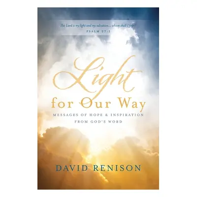 "Light for Our Way: Messages of Hope & Inspiration from God's Word" - "" ("Renison David")(Paper