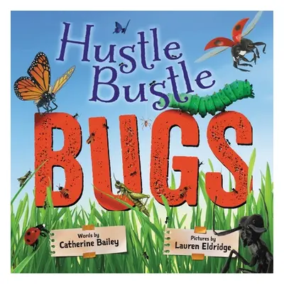 "Hustle Bustle Bugs" - "" ("Bailey Catherine")(Pevná vazba)