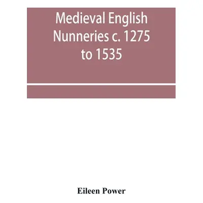 "Medieval English nunneries c. 1275 to 1535" - "" ("Power Eileen")(Paperback)