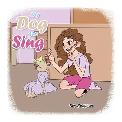 "My Dog Can Sing" - "" ("Bogigian Ray")(Paperback)