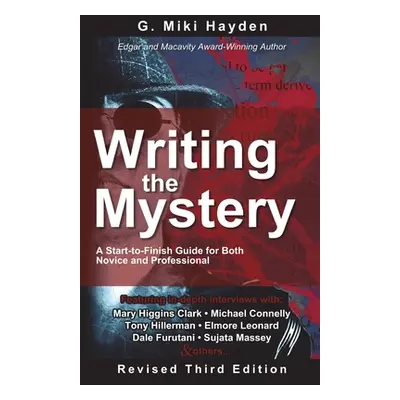 "Writing the Mystery: A Start to Finish Guide for Both Novice and Professional" - "" ("Hayden G.