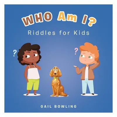 "Who Am I?: Riddles for Kids" - "" ("Bowling Gail")(Paperback)