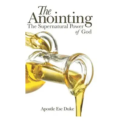 "The Anointing: The Supernatural Power of God" - "" ("Duke Apostle Ese")(Pevná vazba)