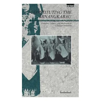 "Constituting the Minangkabau: Peasants, Culture and Modernity in Colonial Indonesia" - "" ("Kah