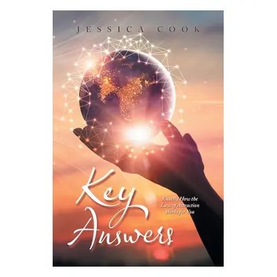 "Key Answers: Exactly How the Law of Attraction Works for You" - "" ("Cook Jessica")(Paperback)