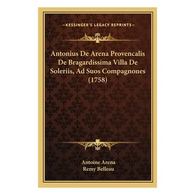 "Antonius De Arena Provencalis De Bragardissima Villa De Soleriis, Ad Suos Compagnones (1758)" -