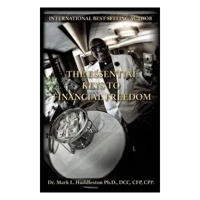 "The Essential Keys to Financial Freedom" - "" ("Huddleston DCC Cfp")(Paperback)