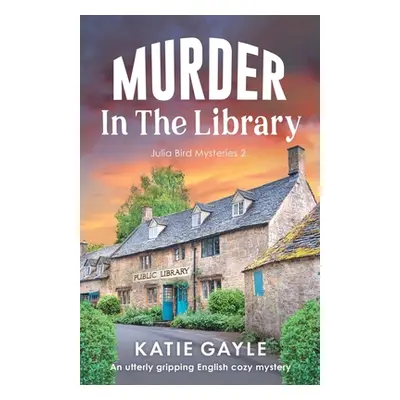 "Murder in the Library: An utterly gripping English cozy mystery" - "" ("Gayle Katie")(Paperback