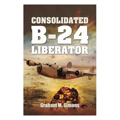 "Consolidated B-24 Liberator" - "" ("Simons Graham M.")(Paperback)