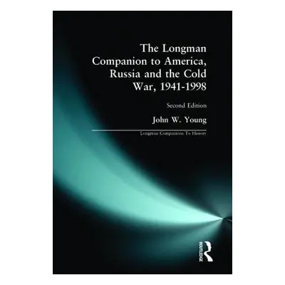 "The Longman Companion to America, Russia and the Cold War, 1941-1998" - "" ("Young John W.")(Pa