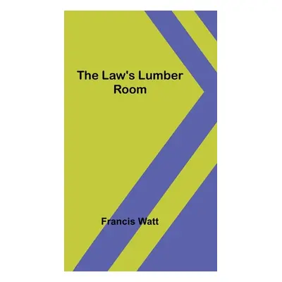 "The Law's Lumber Room" - "" ("Watt Francis")(Paperback)