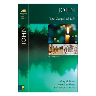 "John: The Gospel of Life" - "" ("Burge Gary M.")(Paperback)