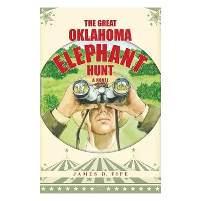 "The Great Oklahoma Elephant Hunt" - "" ("Fife James D.")(Paperback)