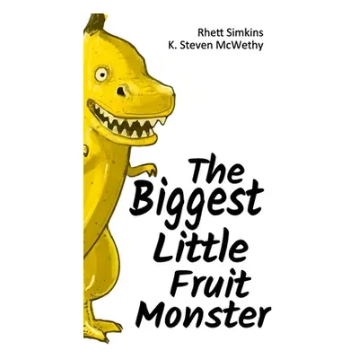 "The Biggest Little Fruit Monster (Hardcover)" - "" ("Simkins Rhett")(Pevná vazba)