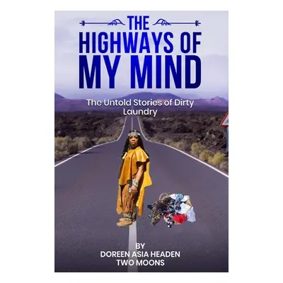 "The Highways of My Mind: The Untold Stories of Dirty Laundry" - "" ("Headen Doreen")(Pevná vazb