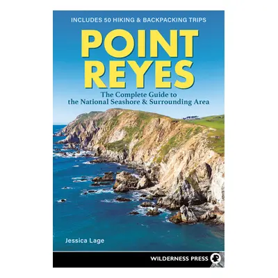 "Point Reyes: The Complete Guide to the National Seashore & Surrounding Area" - "" ("Lage Jessic