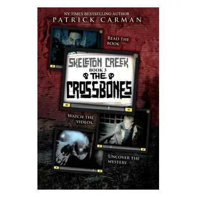 "Skeleton Creek #3: The Crossbones" - "" ("Carman Patrick")(Paperback)