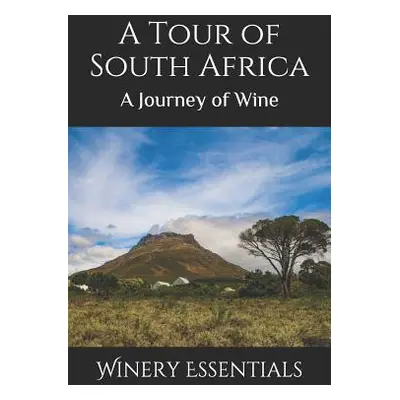 "A Tour of South Africa: A Journey of Wine" - "" ("Essentials Winery")(Paperback)